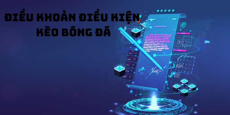 Điều khoản điều kiện Bóng đá rất quan trọng giữa đôi bên