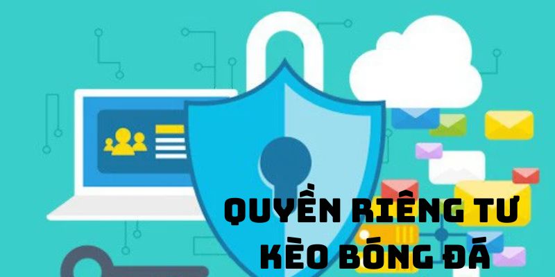 Quyền riêng tư Bòng đá về sử dụng dữ liệu khi trải nghiệm